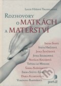 Kniha: Rozhovory o matkách a mateřství (Lucie Truhelková). Portál, 2008