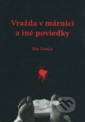 Vražda v márnici a iné poviedky - Ján Lenčo, Knižné centrum, 2008