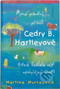 Kniha: Mírně pravdivý příběh Cedry B. Hartleyové (Martine Murray a Martine Murrayová). Knižní klub, 2006