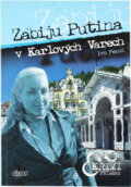 Kniha: Zabiju Putina v Karlových Varech (Ivo Fencl). , 2007