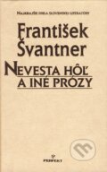 Kniha: Nevesta hôľ a iné prózy (František Švantner). Perfekt, 2002