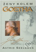Kniha: Ženy kolem Goetha (Astrid Seele). Brána, 1998