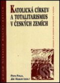 Katolická církev a totalitarismus v Českých zemích - Petr Fiala, Jiří Hanuš, 2001
