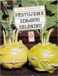 Kniha: Pěstujeme zdravou zeleninu (Eva Pekárková). 