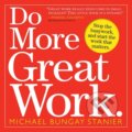 Kniha: Do More Great Work (Michael Bungay Stanier). Workman, 2010