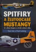 Kniha: Spitfiry a žlutoocasé Mustangy (Paul Ludwig a Tom Ivie). Deus, 2008