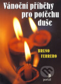 Vánoční příběhy pro potěchu duše - Bruno Ferrero, Portál, 2003