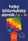 Velký křížovkářský slovník / A - N - Karel Čálek a kol., Ottovo nakladatelství, 2002