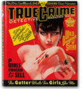 True Crime Detective Magazines - Dian Hanson, Eric Godtland, Taschen, 2008