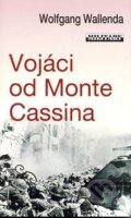 Kniha: Vojáci od Monte Cassina (Wolfgang Wallenda). Baronet, 2008