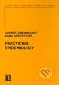 Practicing epidemiology - Zdeněk Šmerhovský, Dana Göpfertová, Karolinum, 2008