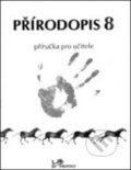 Přírodopis 8 Příručka pro učitele - Jaroslav Jurčák, Ludmila Bičíková, Jiří Froněk, Prodos, 2002