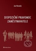 Dispoziční pravomoc zaměstnavatele - Jan Horecký, Wolters Kluwer ČR, 2019