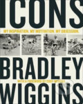 Icons: My Inspiration. My Motivation. My Obsession. - Bradley Wiggins, 2018