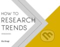 How to Research Trends Workbook - Els Dragt, 2019