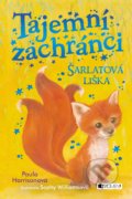 Kniha: Tajemní zachránci: Šarlatová liška (Paula Harrison). Nakladatelství Fragment, 2019