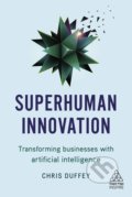 Superhuman Innovation - Chris Duffey, Kogan Page, 2019