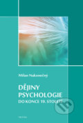 Dějiny psychologie do konce 19. století - Milan Nakonečný, Triton, 2019