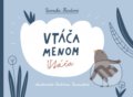 Vtáča menom Vtáča - Veronika Hurdová, Katarína Fairaislová (ilustrátor), Nakladateľstvo Pupenec, 2019
