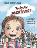 Kniha: Ty, ty, ty, Matyldo! (Lenka Rožnovská). Bambook, 2018