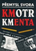 Kniha: Kmotr Kmenta (Přemysl Svora). Press Praha, 2008