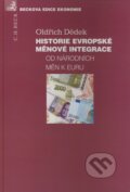 Historie Evropské měnové integrace od národních měn k euru - Oldřich Dědek, C. H. Beck, 2008