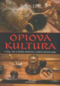 Kniha: Opiová kultura (Peter Lee). Fontána, 2008