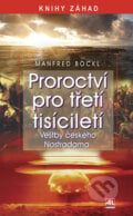 Proroctví pro třetí tisíciletí - Manfred Böckl, Alpress, 2008