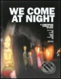 Kniha: We Come at Night (Gestalten Verlag). Gestalten Verlag, 2008