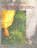 Kniha: Miznutie anjelov (Mila Haugová). Slovenský spisovateľ, 2008
