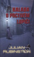 Kniha: Balada o poctivém lupiči (Julian Rubinstein). Baronet, 2005