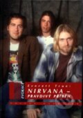 Nirvana - Pravdivý příběh - Everett True, Volvox Globator, 2008