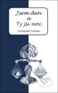 Jsem den a Ty jsi noc - František Talián, Fortuna, 2018