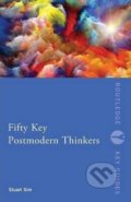 Fifty Key Postmodern Thinkers - Stuart Sim, Routledge, 2013