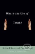 Kniha: What's the Use of Truth? (Pascal Engel, Richard Rorty a William Mccuaig)