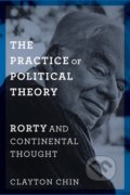 The Practice of Political Theory - Clayton Chin, Amy Allen, Columbia University Press, 2018
