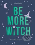 Kniha: Be More Witch (Alison Davies). Quadrille, 2019