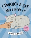 I Touched a Cat and I Liked it - Anna Blandford, Hardie Grant, 2019