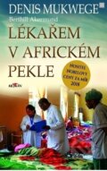 Lékařem v africkém pekle - Denis Mukwege, Berthil &#197;kerlund, Alpress, 2019
