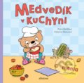 Medvedík v kuchyni - Petra Bartíková, Katarína Macurová (ilustrácie), 2019