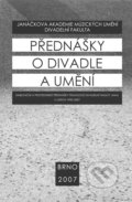 Přednášky o divadle a umění - Kolektiv, Janáčkova akademie múzických umění v Brně, 2007