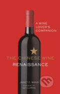 The Chinese Wine Renaissance - Janet Z. Wang, Ebury, 2019