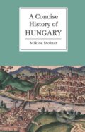 A Concise History of Hungary - Miklós Molnár, 2001