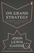 On Grand Strategy - John Lewis Gaddis, Penguin Books, 2019