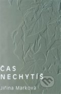 Kniha: Čas nechytíš (Jiřina Marková). Hálová Kateřina, 2017