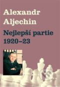 Nejlepší partie 1920-1923 - Alexandr Alechin, Dolmen, 2018