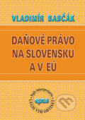 Daňové právo na Slovensku a v EÚ - Vladimír Babčák, Epos, 2019