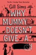 Why Mummy Doesn&#039;t Give a ...! - Gill Sims, HarperCollins, 2019