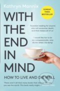 With the End in Mind - Kathryn Mannix, HarperCollins, 2019