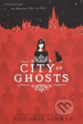 City of Ghosts - Victoria Schwab, Scholastic, 2018